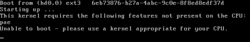 This kernel requires the following features not present on the CPU: pae